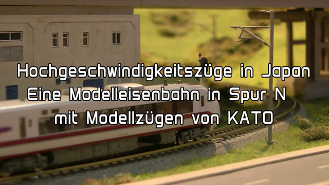 Hochgeschwindigkeitszüge in Japan - Eine geniale Spur N Modelleisenbahn mit KATO Modellzügen