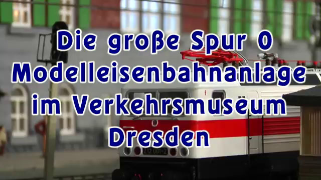 Modelleisenbahn im Verkehrsmuseum Dresden - Eine Sondervorführung der Modellbahn in Spur 0