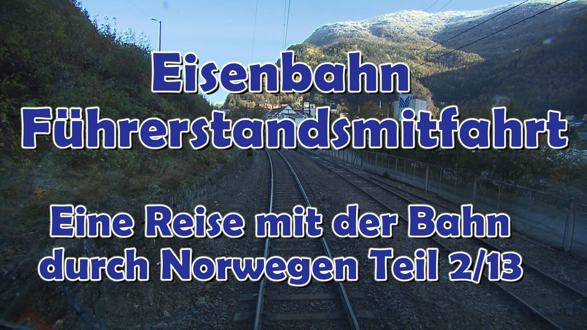 Eisenbahn Führerstandsmitfahrt von Dale bis Voss: Eine Reise durch Norwegen mit der Bahn - Teil 2/13