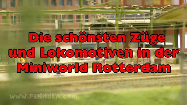 Die schönsten Züge und Lokomotiven in der Miniworld Rotterdam