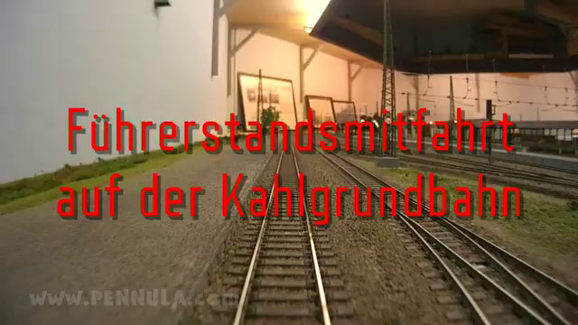 Führerstandsmitfahrt auf der Modelleisenbahn der Kahlgrundbahn von Kahl am Main bis Schöllkrippen