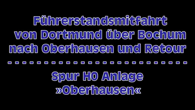 Modelleisenbahn H0 Lokführer Führerstandsmitfahrt - Modellbahnwelt Odenwald - Dortmund - Oberhausen