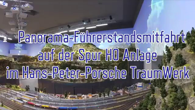 Panorama Führerstandsmitfahrt auf der Spur H0 Anlage im Hans-Peter Porsche Traumwerk