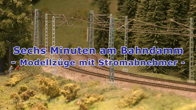 Sechs Minuten am Bahndamm - Modellzüge mit Stromabnehmer